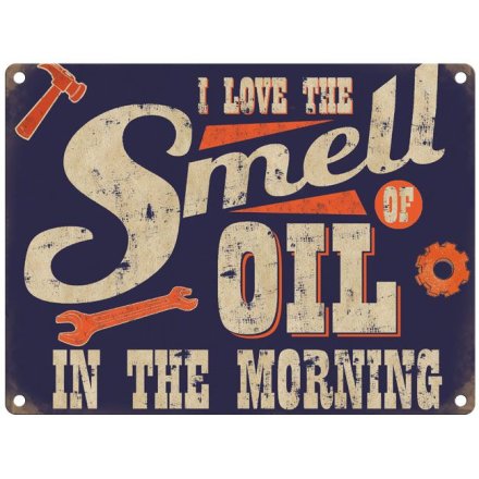 I Love The Smell of Oil Metal Sign, 20cm