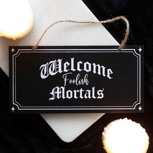 WELCOME FOOLISH MORTALS HANGING SIGN