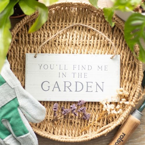 YOU'LL FIND ME IN THE GARDEN HANGING SIGN