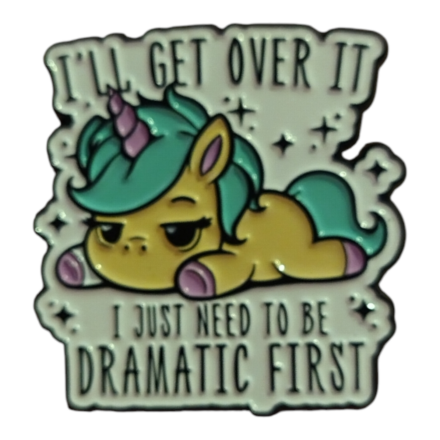 I'll Get Over It I Just Need To Be Dramatic First