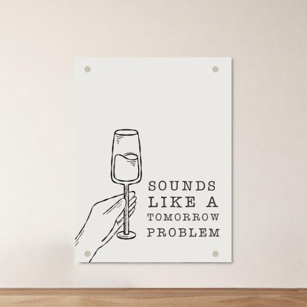 Sounds like a Tomorrow Problem Metal Sign, 20cm